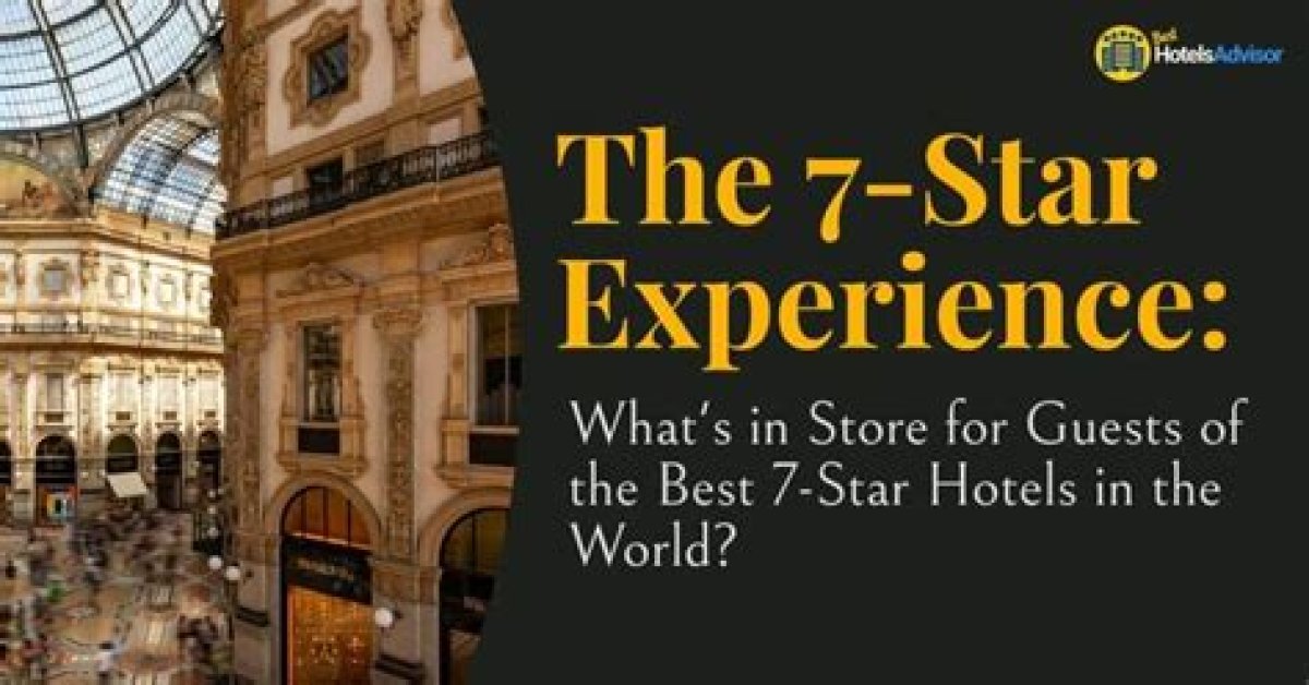 7 Star Hotels: the Ultimate Luxury Experience