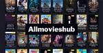 Allmovieshub Pro: Your Ultimate Guide to Streaming Movies Online