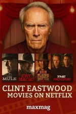 Discovering the Legacy of Clint Eastwood: Movies Available on Netflix