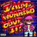 Duke Deuce - I Ain't Worried Bout It