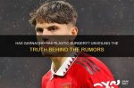 Examining the Rumors: Has Garnacho Had Plastic Surgery?