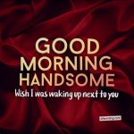 Good Morning, My Handsome: a Loving Wake-up Call