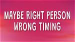 Navigating "Maybe Right Person, Wrong Timing" and Breaking Free