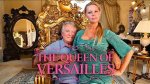 Queen of Versailles: the Opulent Journey of a Modern-Day Royalty