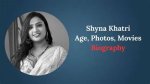 Shyna Khatri Age: Discovering the Life and Career of a Rising Star