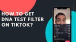The Fascinating World of Dna Filter Tiktok