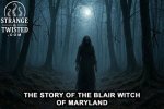 The Haunting Truth Behind the Blair Witch True Story