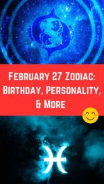 Understanding the February 27 Zodiac Sign: Traits, Compatibility, and More