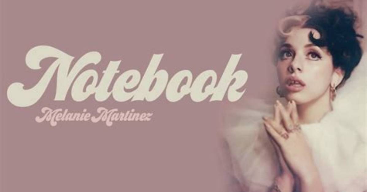 Understanding the Notebook Meaning in Melanie Martinez's Music