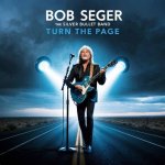 Unveiling the Enigmatic Woman Behind Bob Seger's Music