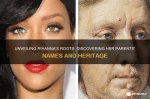 Unveiling the Roots: Where Are Rihanna's Parents from?