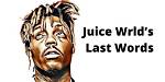 What Were Juice Wrld’s Last Words and Did He Fake His Death?