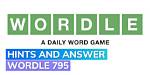 Wordle #795 Hints - August 23 2023